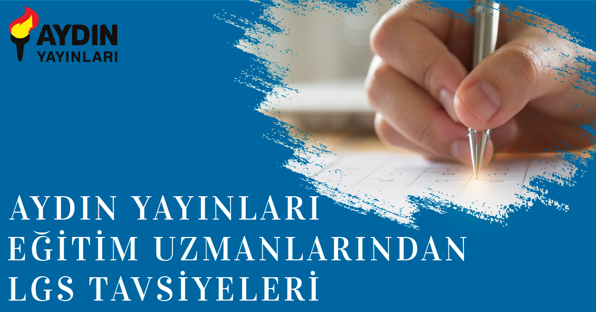 Aydın Yayınları Eğitim Uzmanlarından LGS Tavsiyeleri