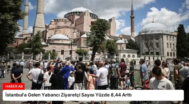 İstanbul’a Gelen Yabancı Ziyaretçi Sayısı Yüzde 8,44 Arttı