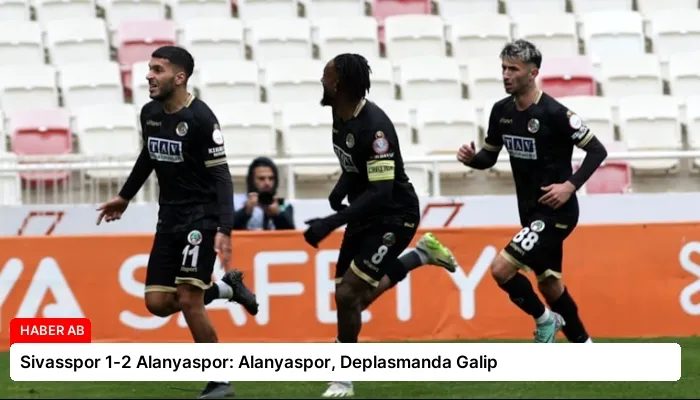 Sivasspor 1-2 Alanyaspor: Alanyaspor, Deplasmanda Galip