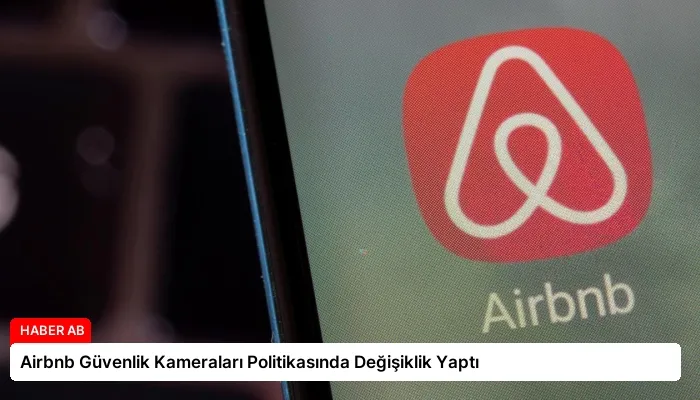 Airbnb Güvenlik Kameraları Politikasında Değişiklik Yaptı