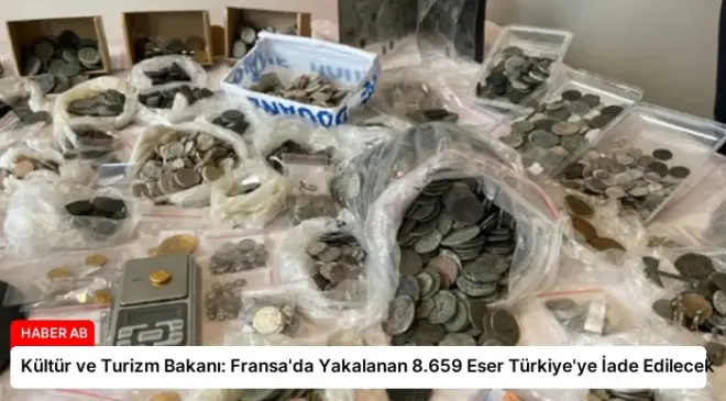 Kültür ve Turizm Bakanı: Fransa’da Yakalanan 8.659 Eser Türkiye’ye İade Edilecek