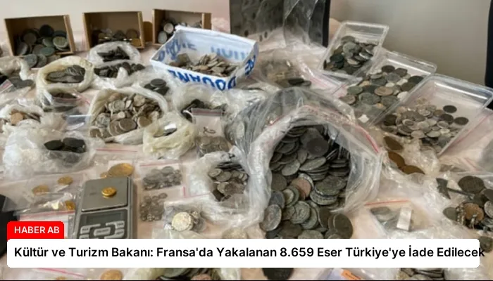 Kültür ve Turizm Bakanı: Fransa’da Yakalanan 8.659 Eser Türkiye’ye İade Edilecek