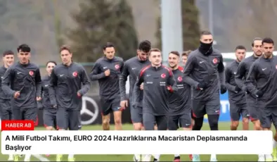 A Milli Futbol Takımı, EURO 2024 Hazırlıklarına Macaristan Deplasmanında Başlıyor