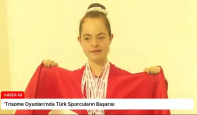‘Trisome Oyunları’nda Türk Sporcuların Başarısı