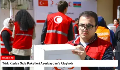 Türk Kızılay Gıda Paketleri Azerbaycan’a Ulaştırdı