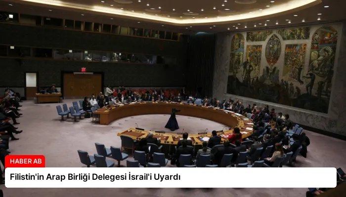 Filistin’in Arap Birliği Delegesi İsrail’i Uyardı