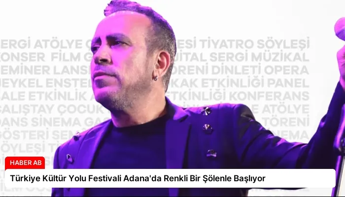 Türkiye Kültür Yolu Festivali Adana’da Renkli Bir Şölenle Başlıyor
