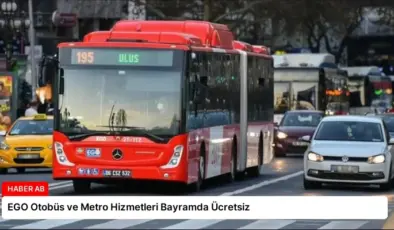 EGO Otobüs ve Metro Hizmetleri Bayramda Ücretsiz