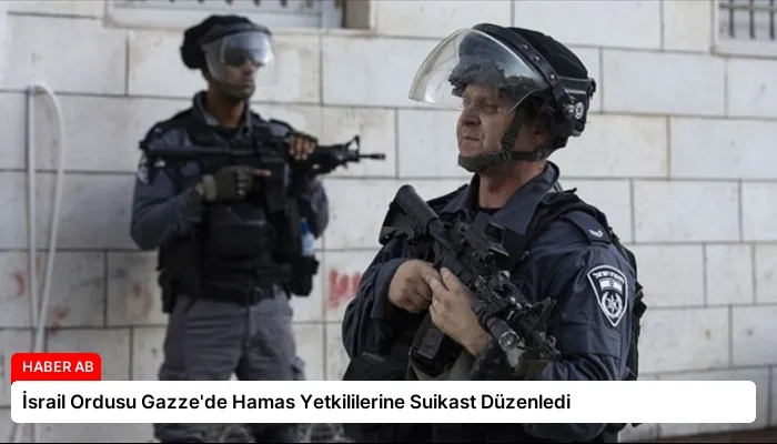 İsrail Ordusu Gazze’de Hamas Yetkililerine Suikast Düzenledi