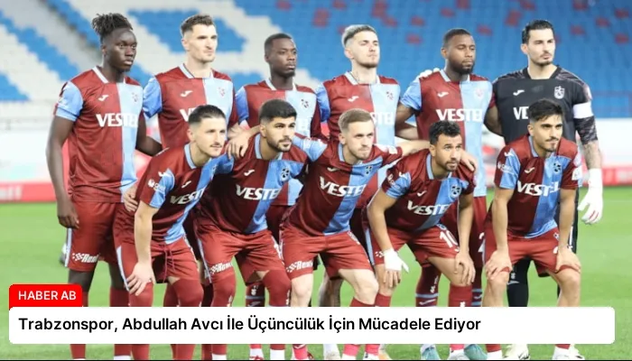 Trabzonspor, Abdullah Avcı İle Üçüncülük İçin Mücadele Ediyor