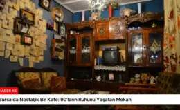 Bursa’da Nostaljik Bir Kafe: 90’ların Ruhunu Yaşatan Mekan