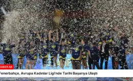 Fenerbahçe, Avrupa Kadınlar Ligi’nde Tarihi Başarıya Ulaştı