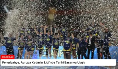 Fenerbahçe, Avrupa Kadınlar Ligi’nde Tarihi Başarıya Ulaştı