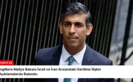 İngiltere Maliye Bakanı İsrail ve İran Arasındaki Gerilime İlişkin Açıklamalarda Bulundu