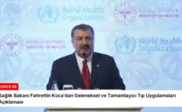 Sağlık Bakanı Fahrettin Koca’dan Geleneksel ve Tamamlayıcı Tıp Uygulamaları Açıklaması
