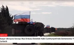 Rusya-Ukrayna Savaşı: Rus Ordusu Donetsk Halk Cumhuriyeti’nde Semenovka Yerleşimini Kurtardı