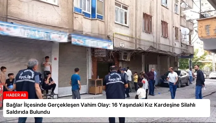 Bağlar İlçesinde Gerçekleşen Vahim Olay: 16 Yaşındaki Kız Kardeşine Silahlı Saldırıda Bulundu
