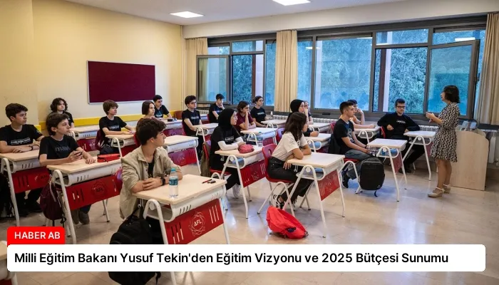 Milli Eğitim Bakanı Yusuf Tekin’den Eğitim Vizyonu ve 2025 Bütçesi Sunumu
