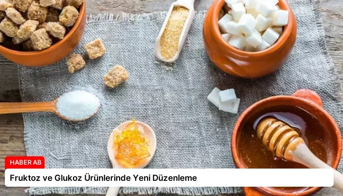 Fruktoz ve Glukoz Ürünlerinde Yeni Düzenleme