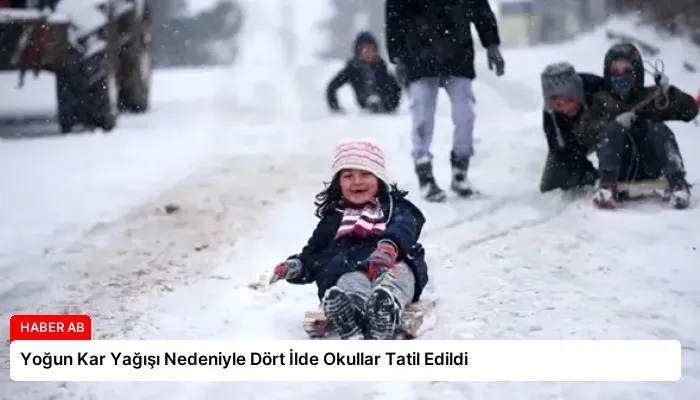 Yoğun Kar Yağışı Nedeniyle Dört İlde Okullar Tatil Edildi