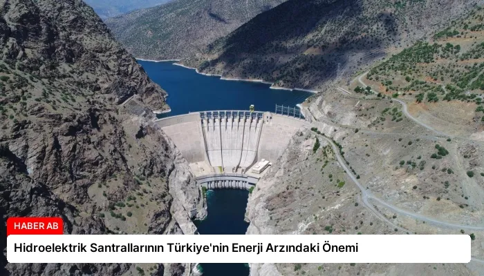 Hidroelektrik Santrallarının Türkiye’nin Enerji Arzındaki Önemi