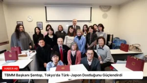 TBMM Başkanı Şentop, Tokyo’da Türk-Japon Dostluğunu Güçlendirdi