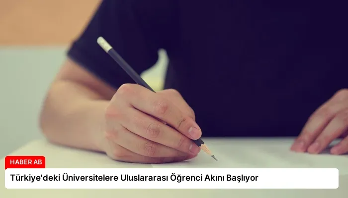 Türkiye’deki Üniversitelere Uluslararası Öğrenci Akını Başlıyor