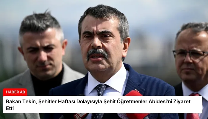 Bakan Tekin, Şehitler Haftası Dolayısıyla Şehit Öğretmenler Abidesi’ni Ziyaret Etti