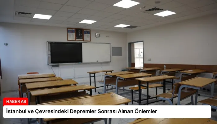 İstanbul ve Çevresindeki Depremler Sonrası Alınan Önlemler