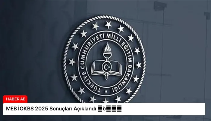 MEB İOKBS 2025 Sonuçları Açıklandı ⏬👇