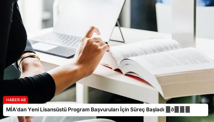 MİA’dan Yeni Lisansüstü Program Başvuruları İçin Süreç Başladı ⏬👇