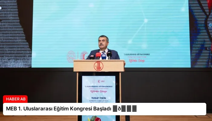 MEB 1. Uluslararası Eğitim Kongresi Başladı ⏬👇
