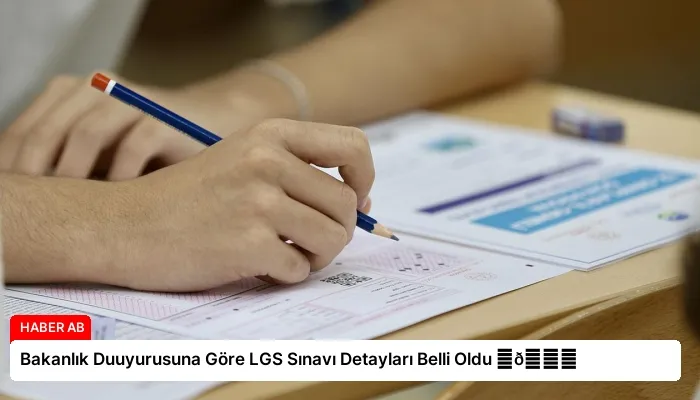 Bakanlık Duuyurusuna Göre LGS Sınavı Detayları Belli Oldu ⏬👇