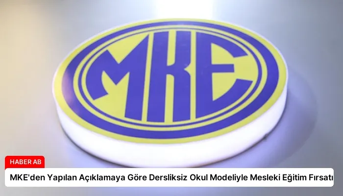 MKE’den Yapılan Açıklamaya Göre Dersliksiz Okul Modeliyle Mesleki Eğitim Fırsatı