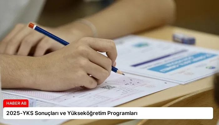 2025-YKS Sonuçları ve Yükseköğretim Programları