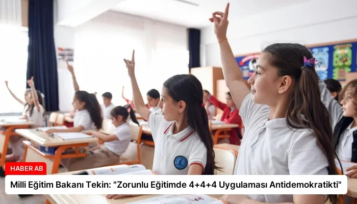 Milli Eğitim Bakanı Tekin: “Zorunlu Eğitimde 4+4+4 Uygulaması Antidemokratikti”