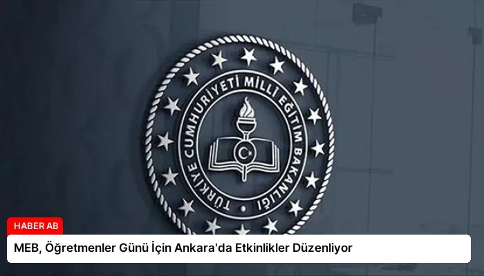 MEB, Öğretmenler Günü İçin Ankara’da Etkinlikler Düzenliyor