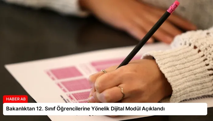 Bakanlıktan 12. Sınıf Öğrencilerine Yönelik Dijital Modül Açıklandı