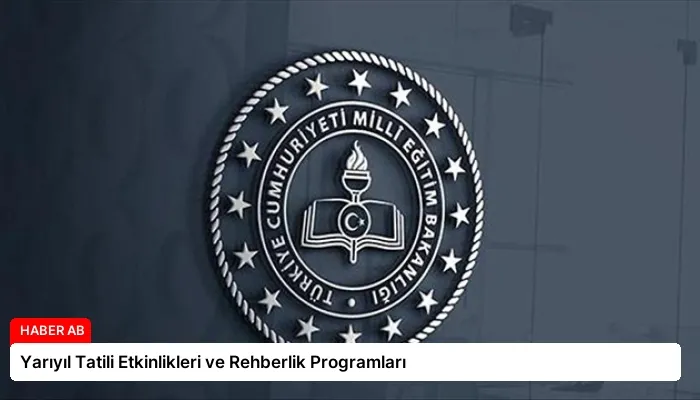 Yarıyıl Tatili Etkinlikleri ve Rehberlik Programları