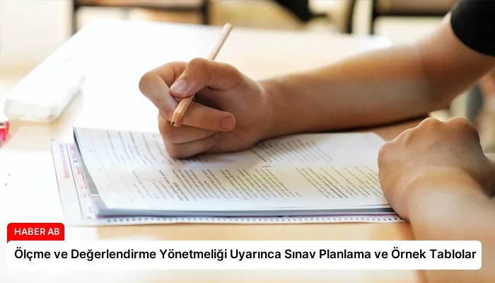 Ölçme ve Değerlendirme Yönetmeliği Uyarınca Sınav Planlama ve Örnek Tablolar