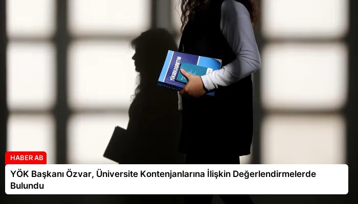 YÖK Başkanı Özvar, Üniversite Kontenjanlarına İlişkin Değerlendirmelerde Bulundu