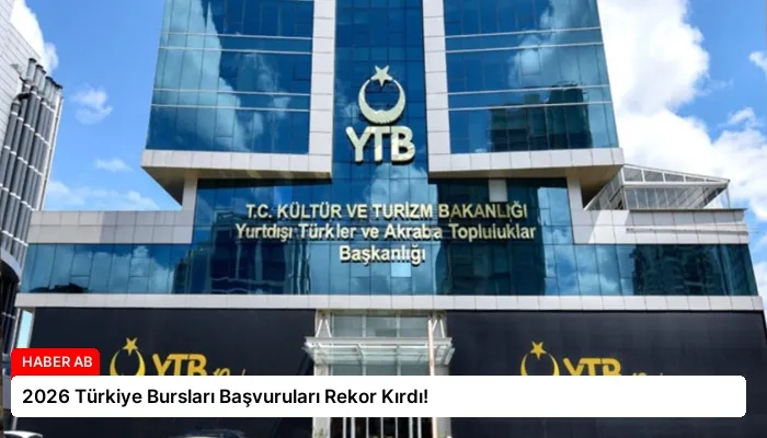 2026 Türkiye Bursları Başvuruları Rekor Kırdı!