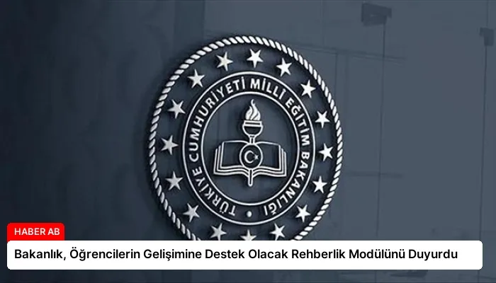 Bakanlık, Öğrencilerin Gelişimine Destek Olacak Rehberlik Modülünü Duyurdu