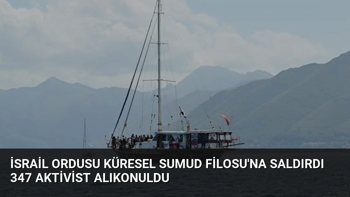 İsrail Ordusu Küresel Sumud Filosu’na Saldırdı 347 Aktivist Alıkonuldu