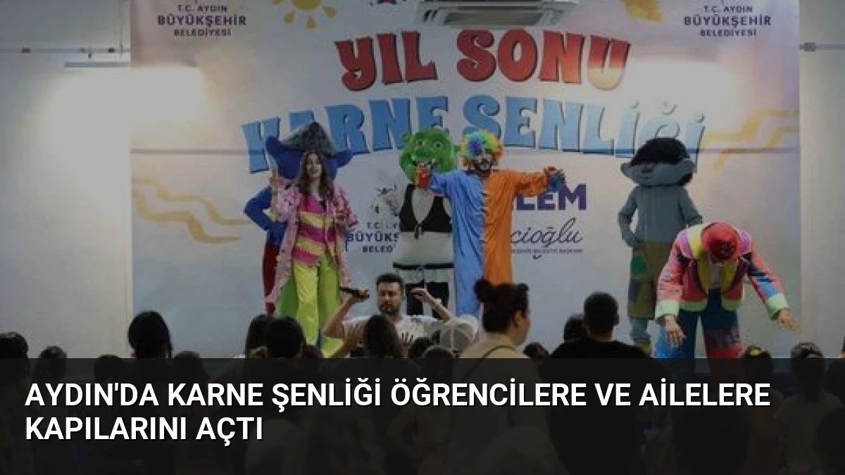 Aydın’da Karne Şenliği Öğrencilere ve Ailelere Kapılarını Açtı