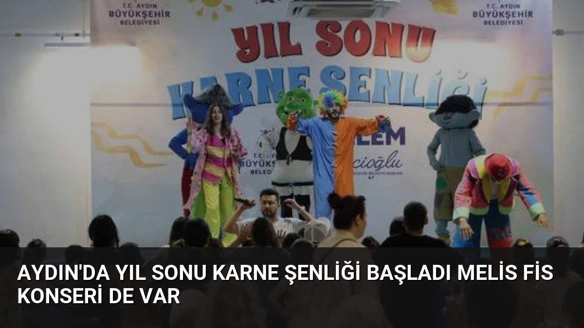 Aydın’da Yıl Sonu Karne Şenliği Başladı Melis Fis Konseri de Var