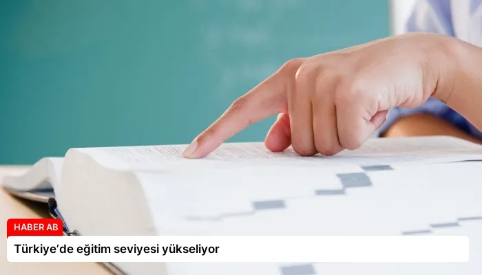 Türkiye’de eğitim seviyesi yükseliyor