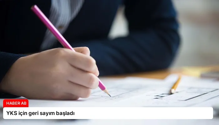 YKS için geri sayım başladı