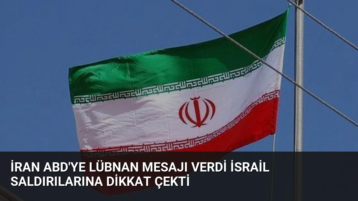 İran ABD’ye Lübnan Mesajı Verdi İsrail Saldırılarına Dikkat Çekti