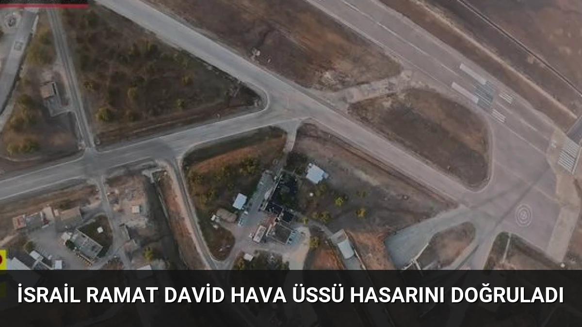 İsrail Ramat David Hava Üssü Hasarını Doğruladı
